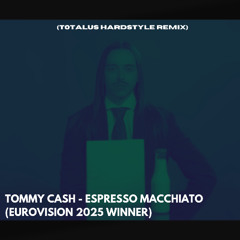 TOMMY CASH - ESPRESSO MACCHIATO (T0TALUS HARDSTYLE REMIX)