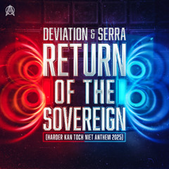 DEVIATION & SERRA - RETURN OF THE SOVEREIGN (OFFICIAL HARDER KAN TOCH NIET 2025 ANTHEM)