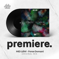 PREMIERE: MID LØW - Forse Domani (Original Mix) [Vision 3 Records]