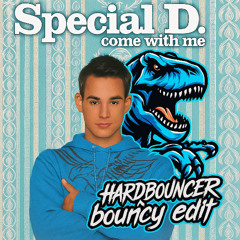 Special D - Come With Me HARDBOUNCER EDIT
