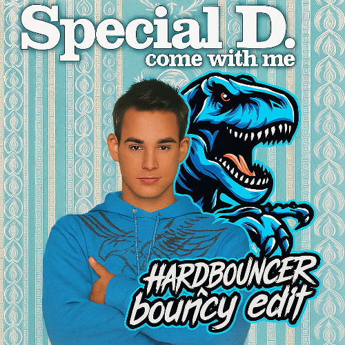 Special D - Come With Me HARDBOUNCER EDIT