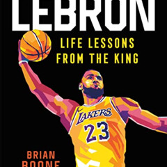 [Read] KINDLE 📍 LeBron: Life Lessons from the King by  Brian Boone &  Gilang Bogy [K