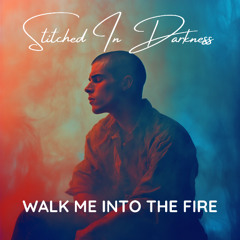 Walk Me Into The Fire