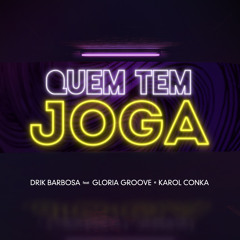 Quem Tem Joga (feat. Gloria Groove & Karol Conka)