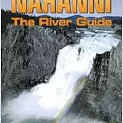 [VIEW] [EPUB KINDLE PDF EBOOK] Nahanni : The River Guide (rev. ed.) by Peter Jowett 📃