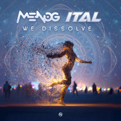 Menog & Ital - We Dissolve ...OUT SOON!