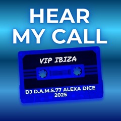 DJ D.A.M.S.77 DICE ALEXA Hear My Call Vip IBIZA 2025