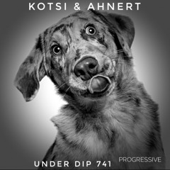 Kotsi & Ahnert UNDER DIP Ep. 741 Progressive House (123bpm) Fav.
