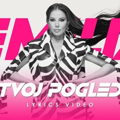 EMILIA - TVOJ POGLED | • Емилия - Твой Поглед