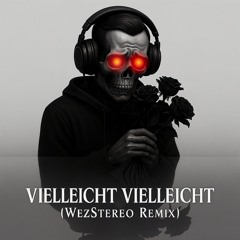 Vielleicht Vielleicht (WezStereo Remix)