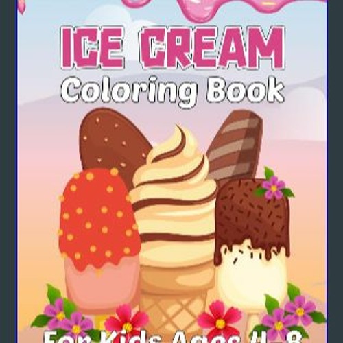 Stream *DOWNLOAD$$ ⚡ Ice Cream Coloring Book for Kids Ages 4-8