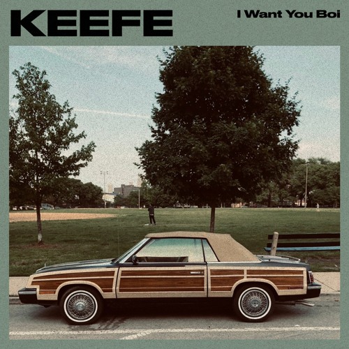 KEEFE - I Want You Boi (Free DL)