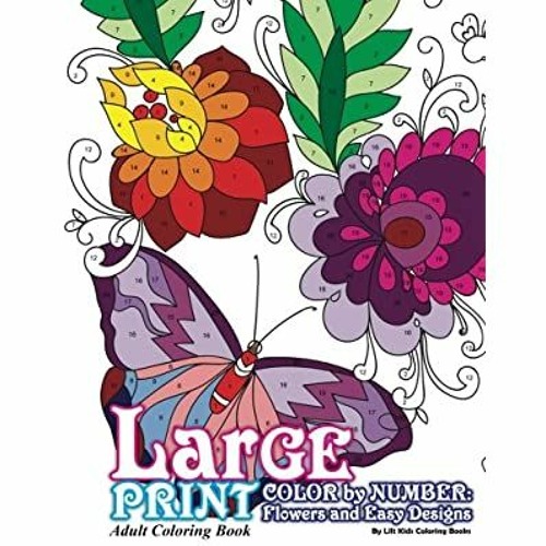Download Stream Pdf Free Large Print Adult Coloring Book Color By Number Flowers Easy Designs Beautiful Adult By Mia Listen Online For Free On Soundcloud