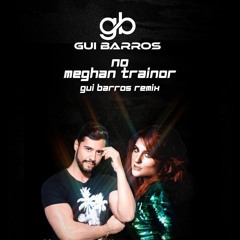 No Meghan Trainor - Gui Barros Remix