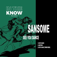 Sansome - See You Dance [TomRob Remix] CLIP