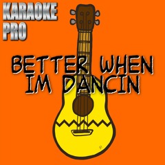 Better When I'm Dancin' (Originally Performed by Meghan Trainor) (Instrumental Version)