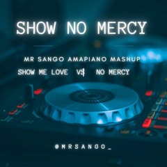 Show No Mercy ( Show Me Love vs No Mercy ) Robin S Vs Vigro Deep : Mr Sango Mashup