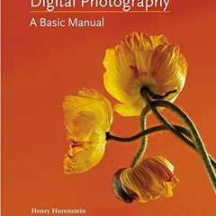 [Get] EBOOK 🧡 Digital Photography: A Basic Manual by  Henry Horenstein &  Allison Ca