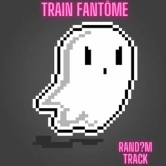 Train Fantôme