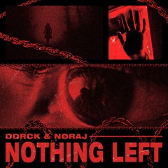 DDRCK x NØRAJ - NOTHING LEFT (FREE DL)