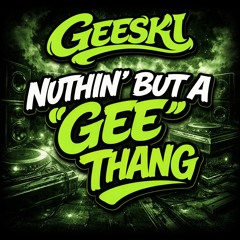 GEESKI - NUTHIN' BUT A "GEE" THANG