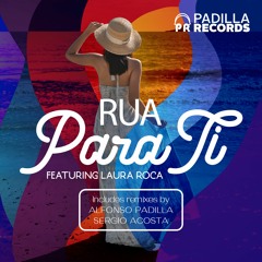 Para Ti (Alfonso Padilla Afro Latino Mix) - Rua Feat. Laura Roca (PADILLA RECORDS)