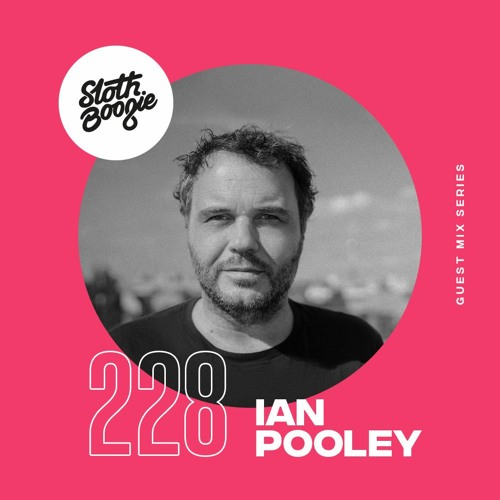 SlothBoogie Guestmix #228 - Ian Pooley