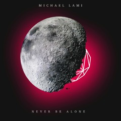 Michael Lami - Never Be Alone (Official Audio)