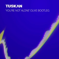 Olive - You're Not Alone (Tuskan 2020 Bootleg) FREE Download