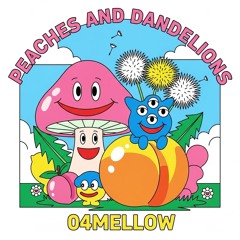 Peaches & Dandelions