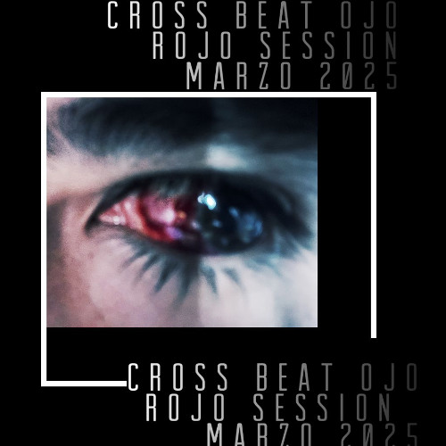 Cross Beat - Ojo Rojo Session Marzo 2025