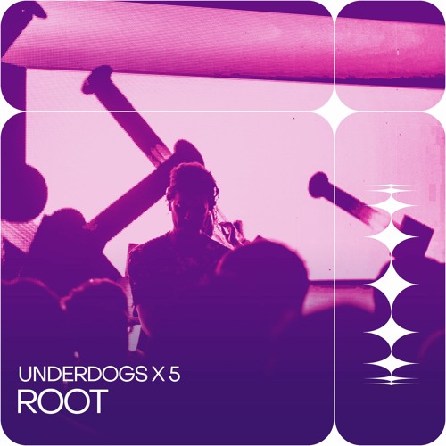 UNDERDOGS X 5: ROOT