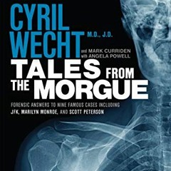[Download] EPUB 🗃️ Tales from the Morgue: Forensic Answers to Nine Famous Cases (Cyr