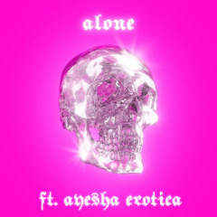 Alone - Slayyyter FT. Ayesha Erotica