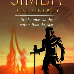 Read [PDF] Books SIMBA THE FIREBOY: SIMBA TAKES ON THE GAINTS FROM THE EAST BY Derek Goneke !Li