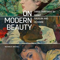 View EPUB KINDLE PDF EBOOK On Modern Beauty: Three Paintings by Manet, Gauguin, and Cézanne by  Ric