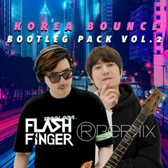 Flash Finger & Roberkix - Korea Bounce Bootleg Pack Vol.2 [Buy=Free DL]