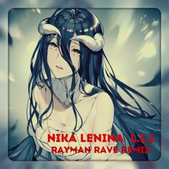 Nika Lenina - LLL [OVERLORD] (Rayman Rave Remix)