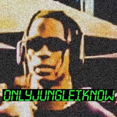 ONLYJUNGLEIKNOW - Travis Scott Jungle/Breakcore edit by ISAAC FROST