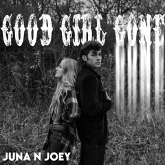 Good Girl Gone - Juna N Joey