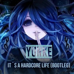 YunKe - It´s A Hardcore Life (Bootleg)