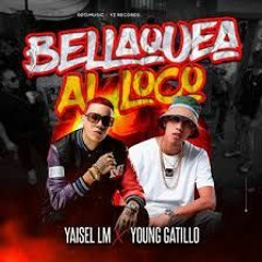 Yaisel LM, Young Gatillo - Bellaquea Al Loco