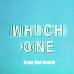 Which One (Rave Rae Remix)