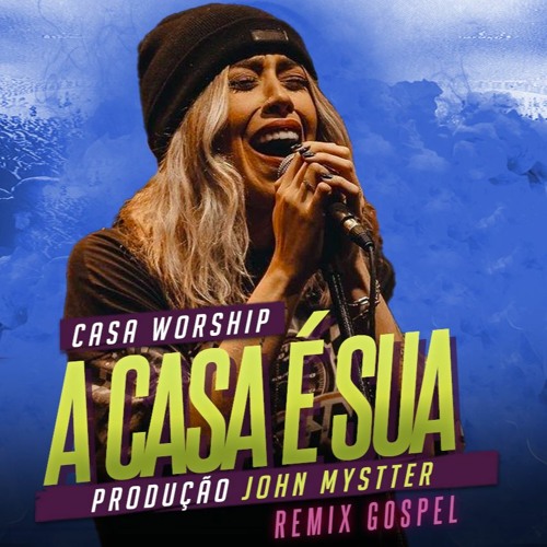 A Casa É Sua - Casa Worship