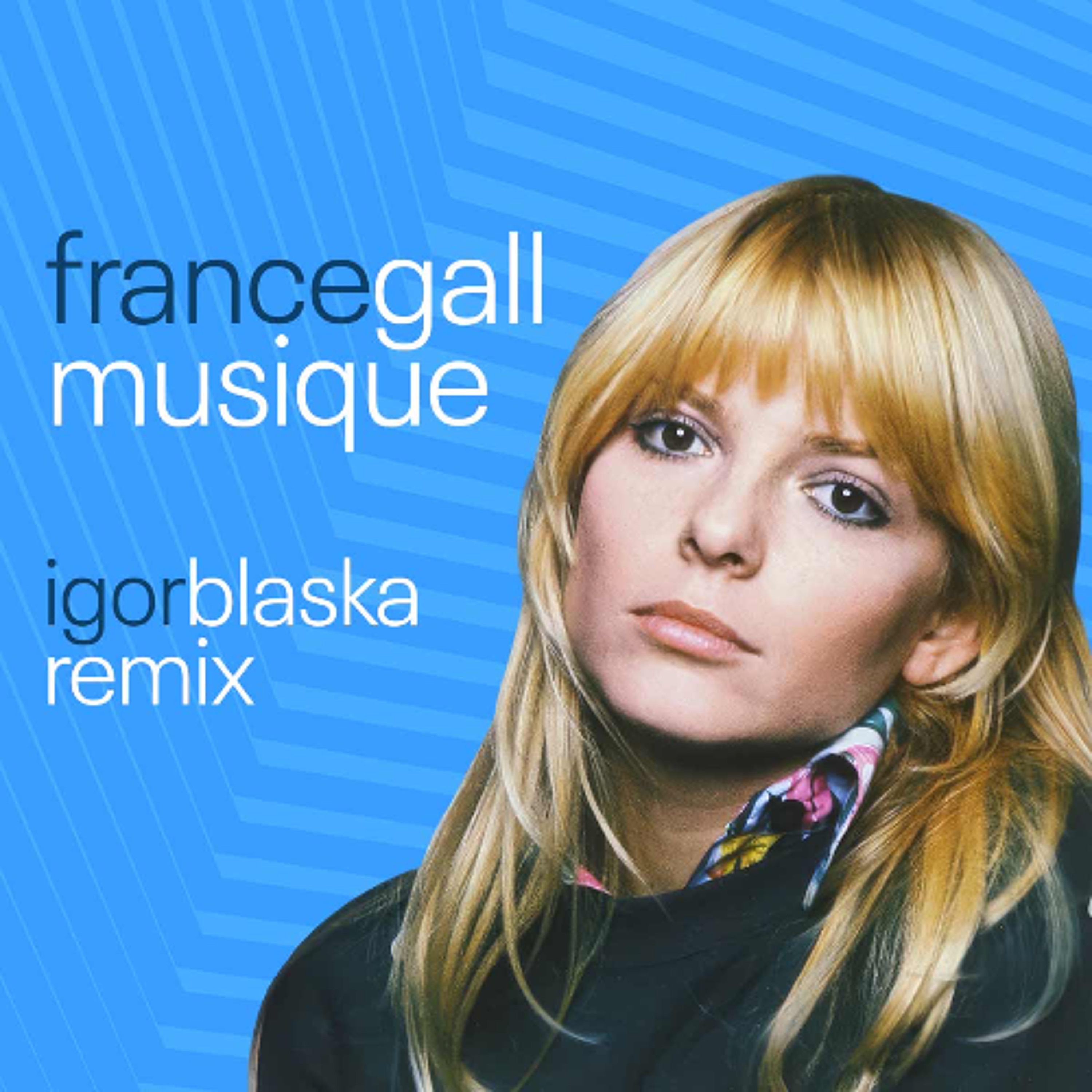 France Gall - Musique (Igor Blaska Remix) episode artwork