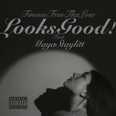 Looks Good Remix ft: MayaStayLitt