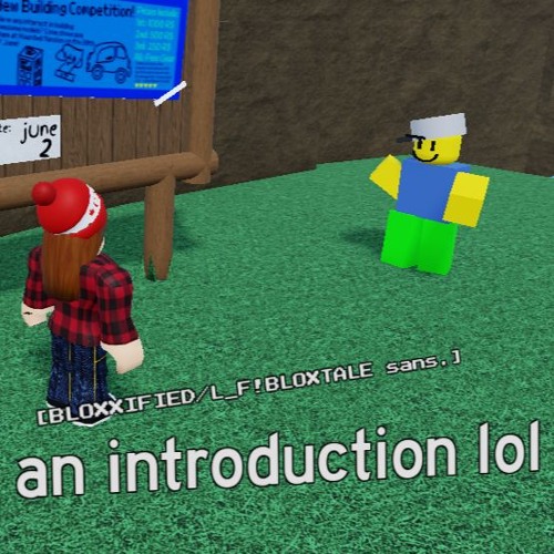 an introduction lol [Bloxxified/L_F!Bloxtale sans.]
