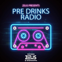 Pre Drinks Radio EP. 1 Ft. Zeus