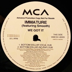 Immature (Featuring Smooth) - We Got It (Bottom Dollar Vocal Dub)