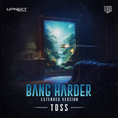 Toss - Bang Harder [Extended Version]
